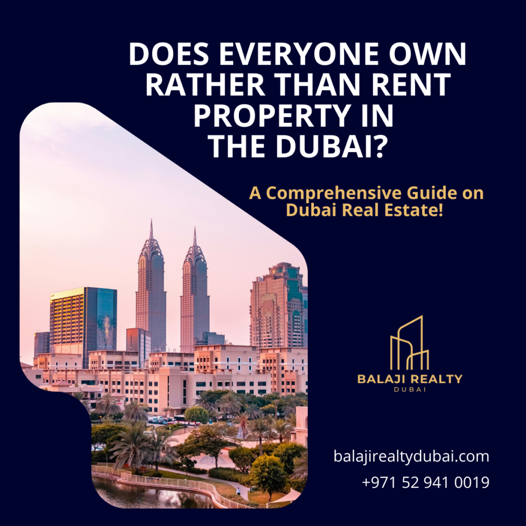 Does everyone own rather than rent property in the Dubai?